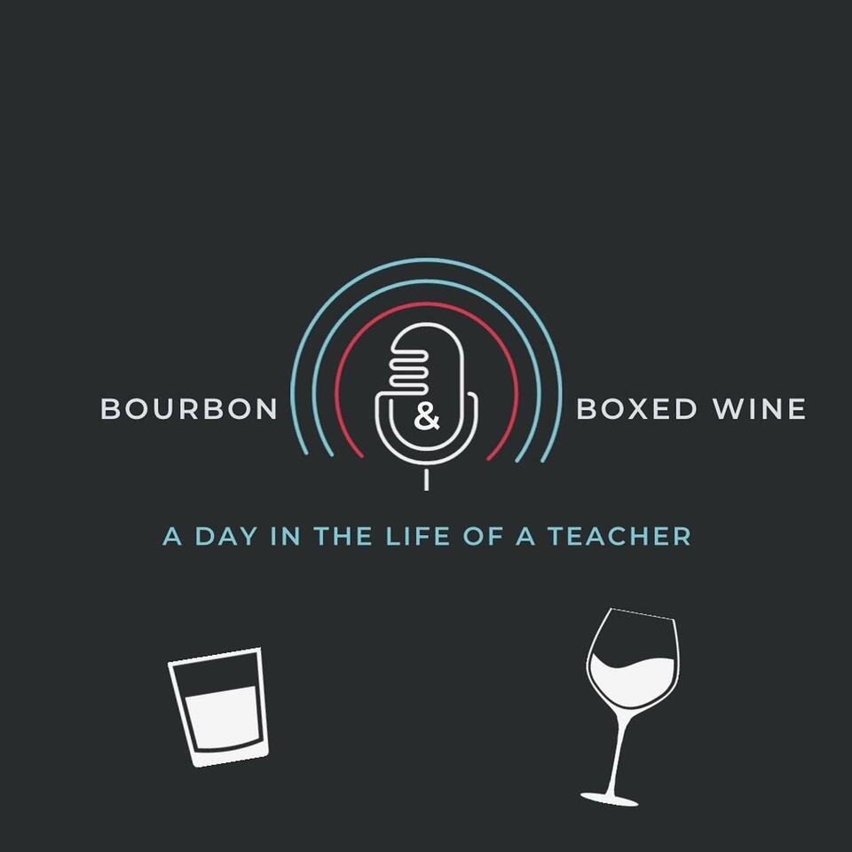 Bourbon & Boxed Wine A Day in the Life of a Teacher
