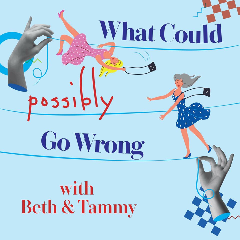 What Could Possibly Go Wrong?