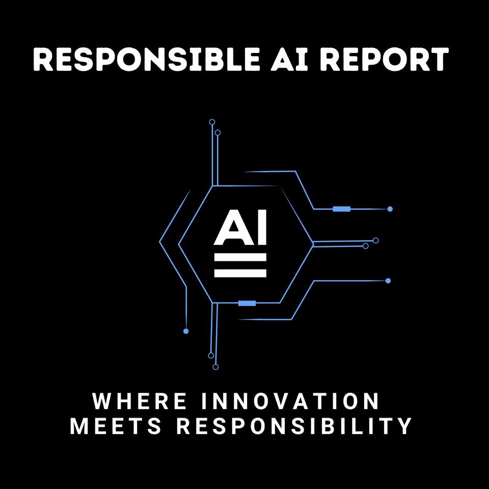 Responsible AI Report