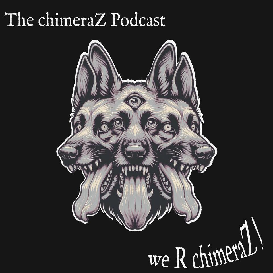 The chimeraZ Podcast