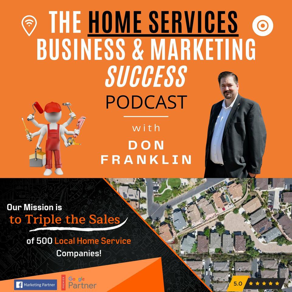 The Home Services Business & Marketing Success Podcast - Interviews, Tips & Strategies for Achieving Optimal Success In your Local Home Services Company