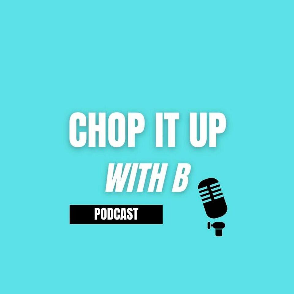 Chop It Up with B