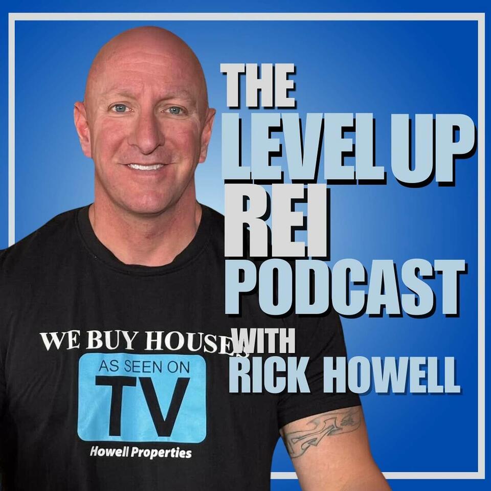 The Level Up REI Podcast w/Rick Howell