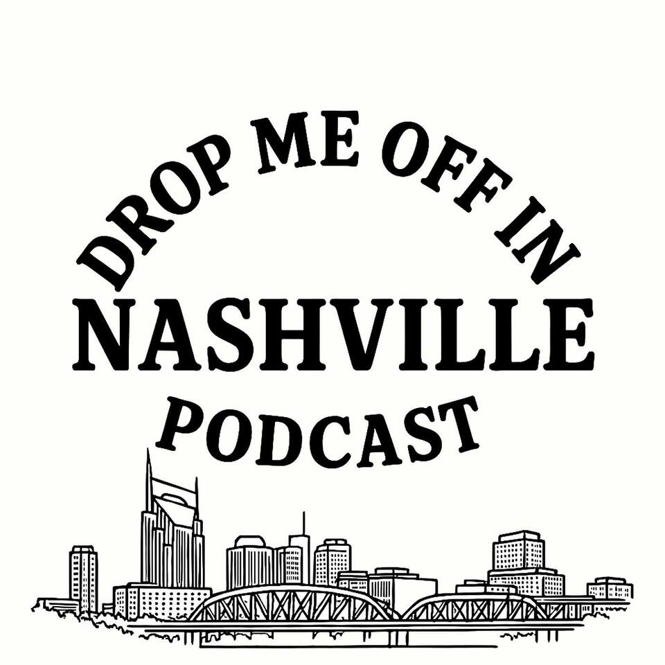DROP ME OFF IN NASHVILLE PODCAST