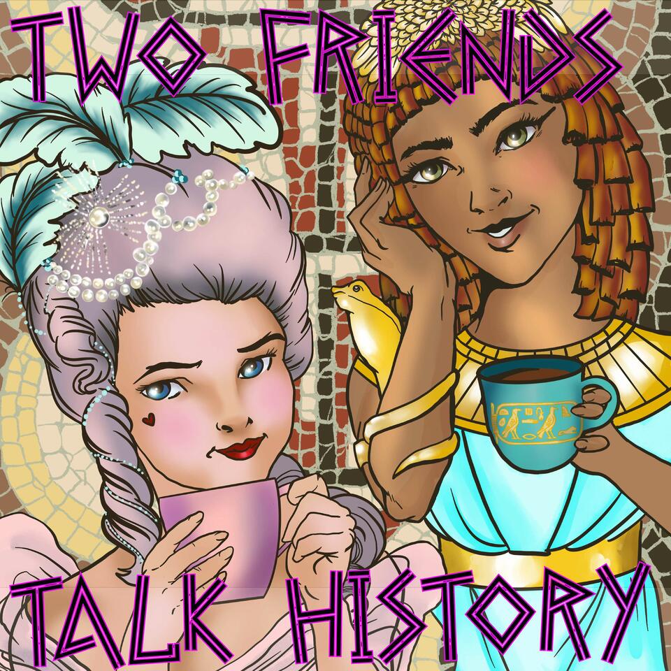Two Friends Talk History