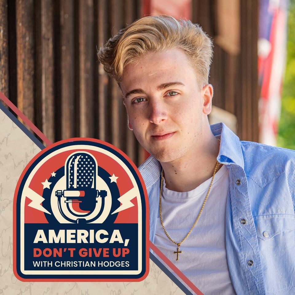 America, Don't Give Up with Christian Hodges