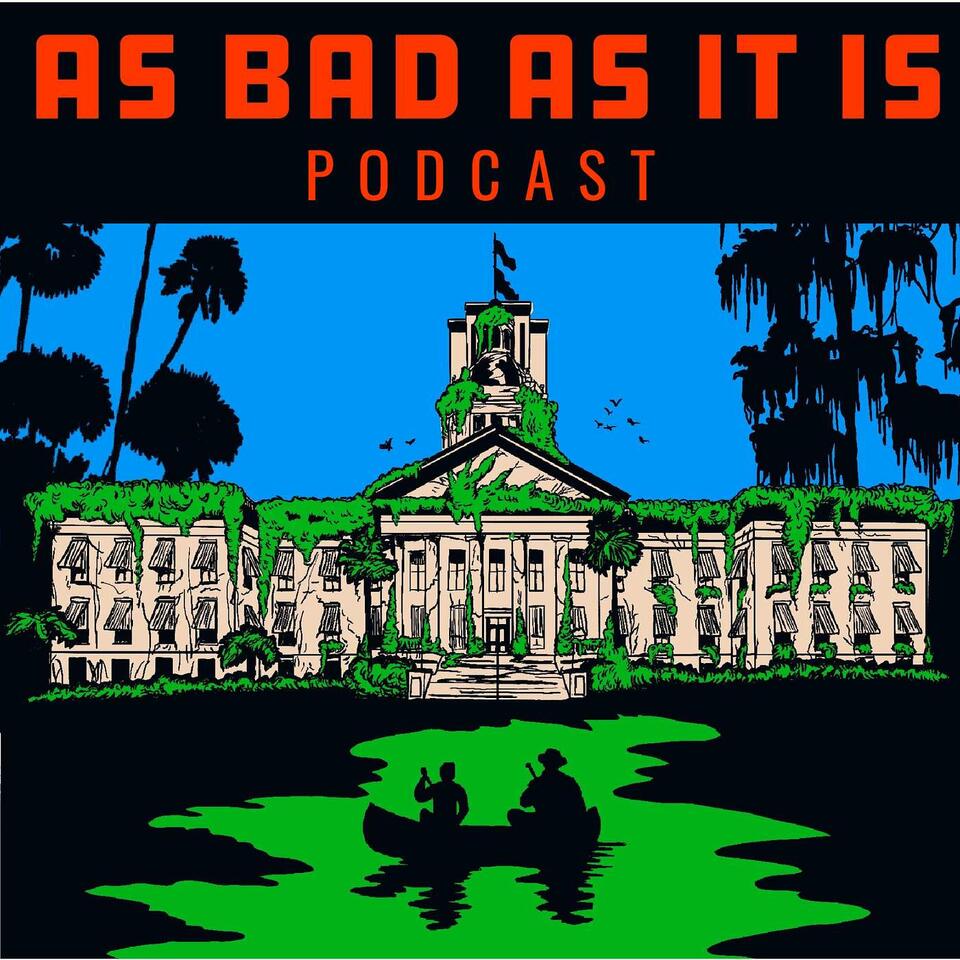 The As Bad As It Is In Florida Podcast