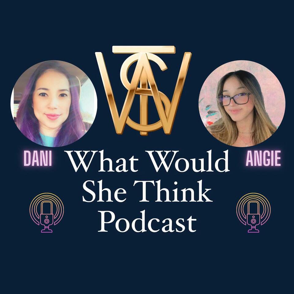What Would She Think Podcast