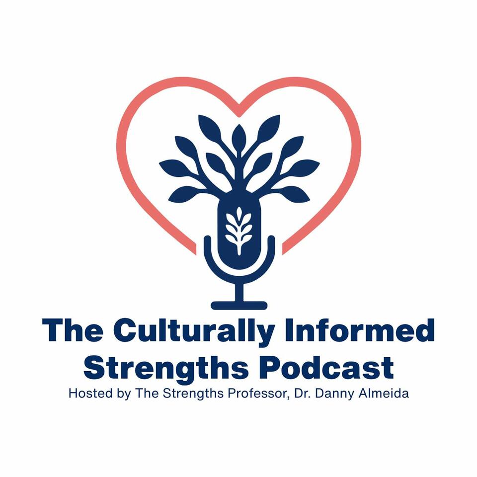 The Culturally Informed Strengths Podcast