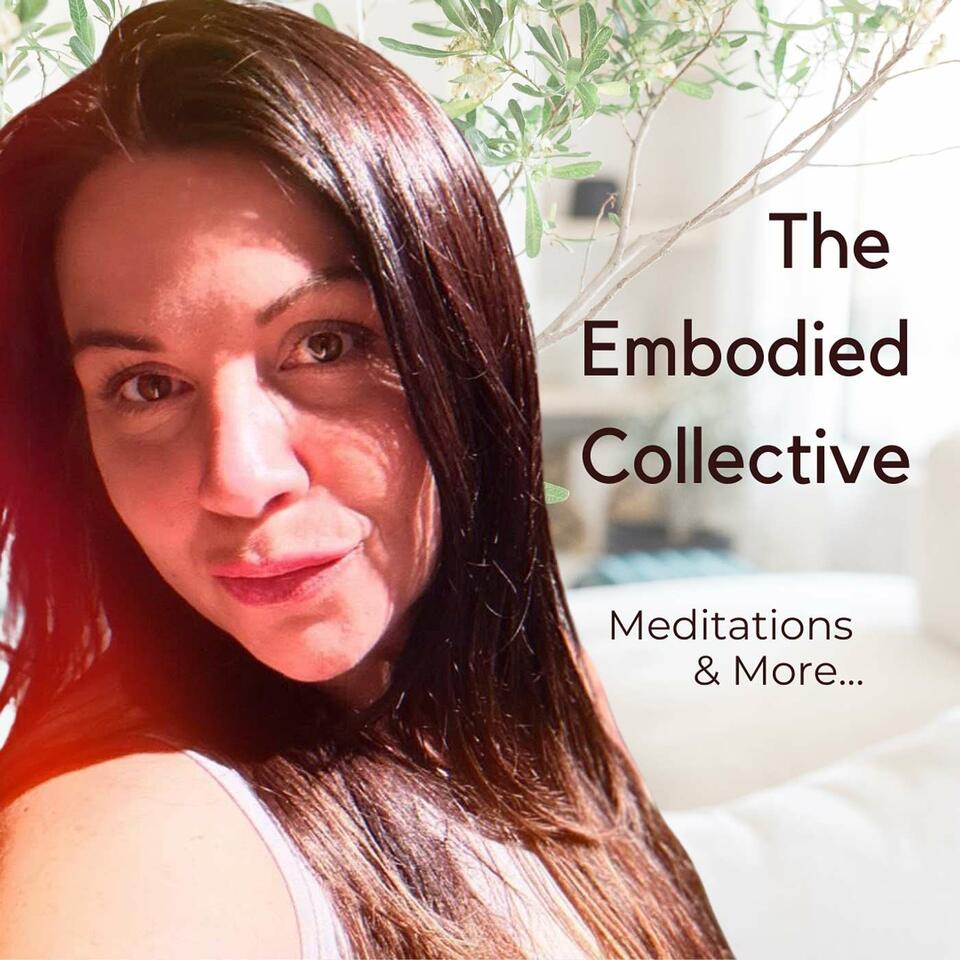 The Embodied Collective: Meditations & More
