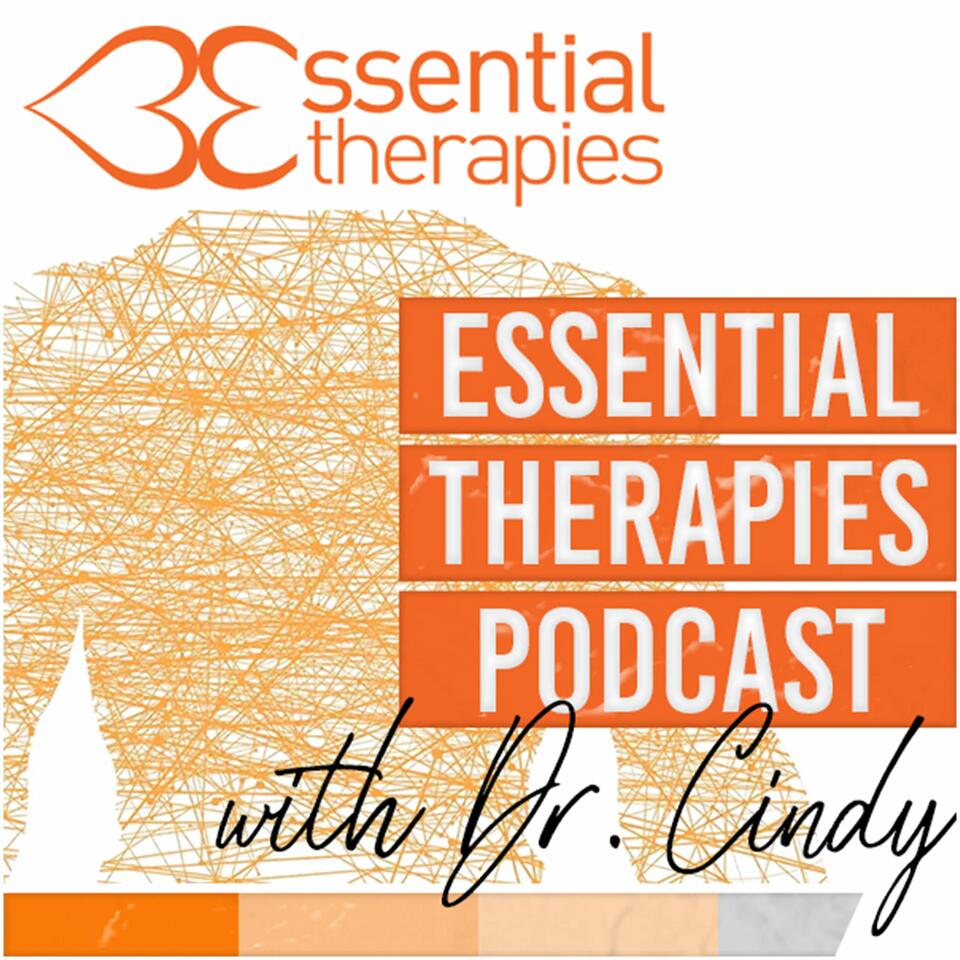 Essential Therapies Podcast with Dr. Cindy