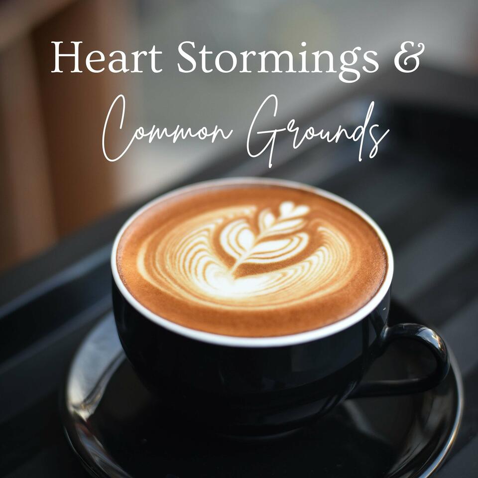 Heart Stormings & Common Grounds
