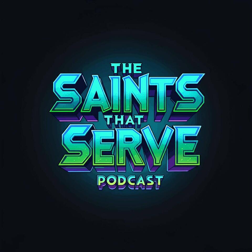 The Saints That Serve Podcast