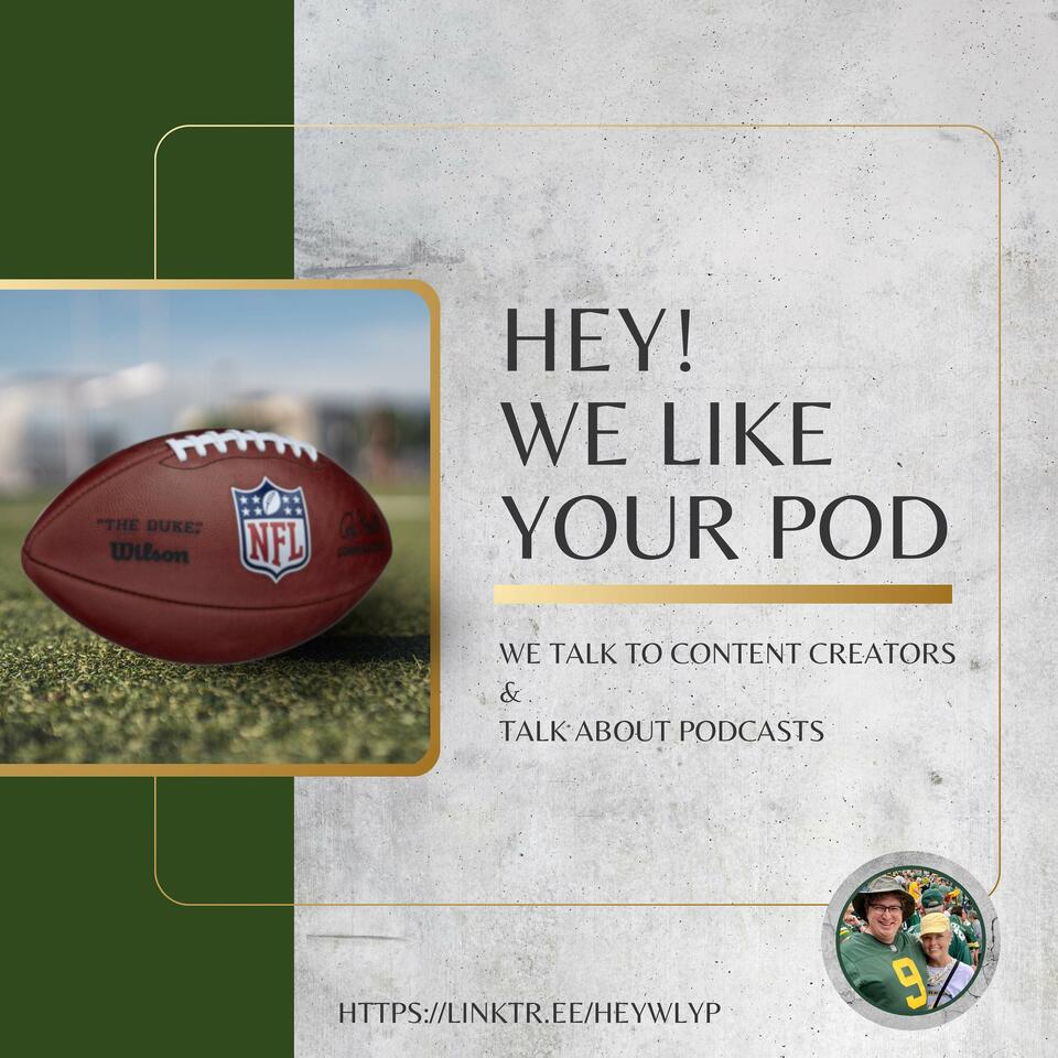Hey! We Like Your Pod