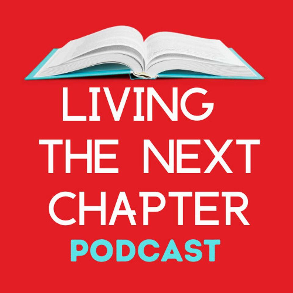 Living The Next Chapter: Candid Conversations with Authors and Writers for Readers Searching for a New Read