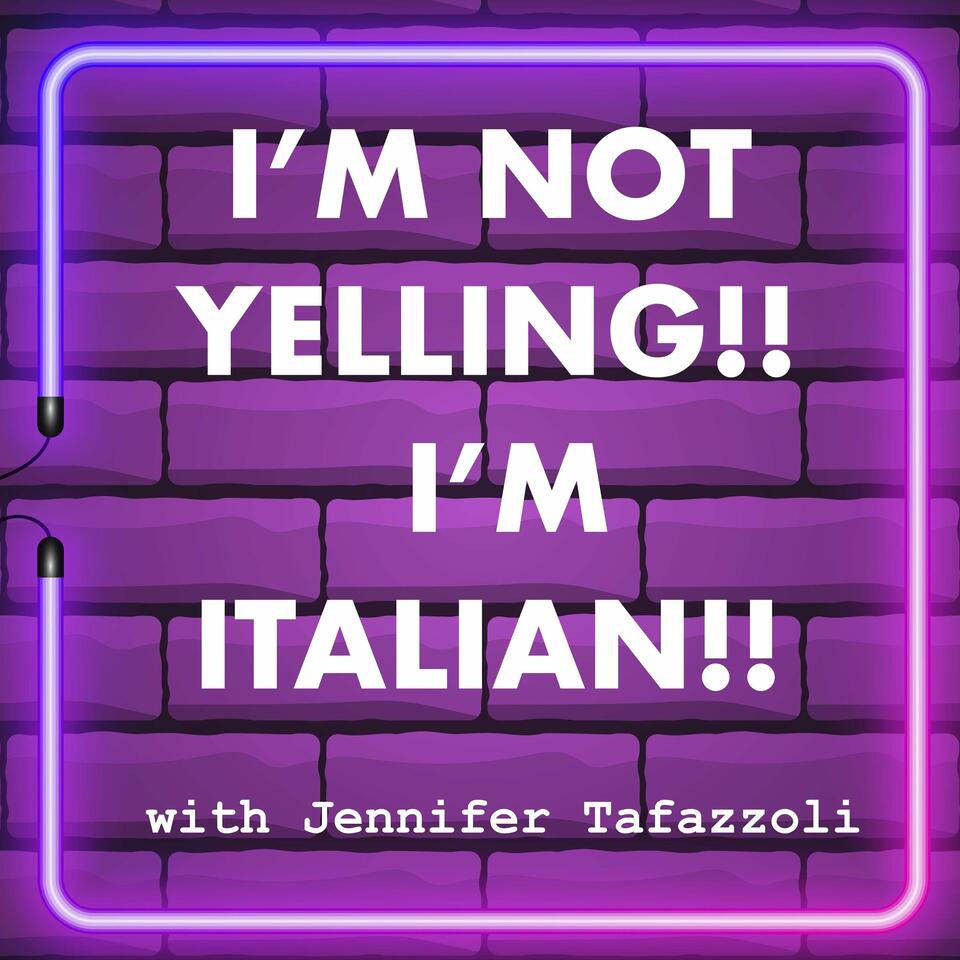 I'M NOT YELLING!! I'M ITALIAN!!
