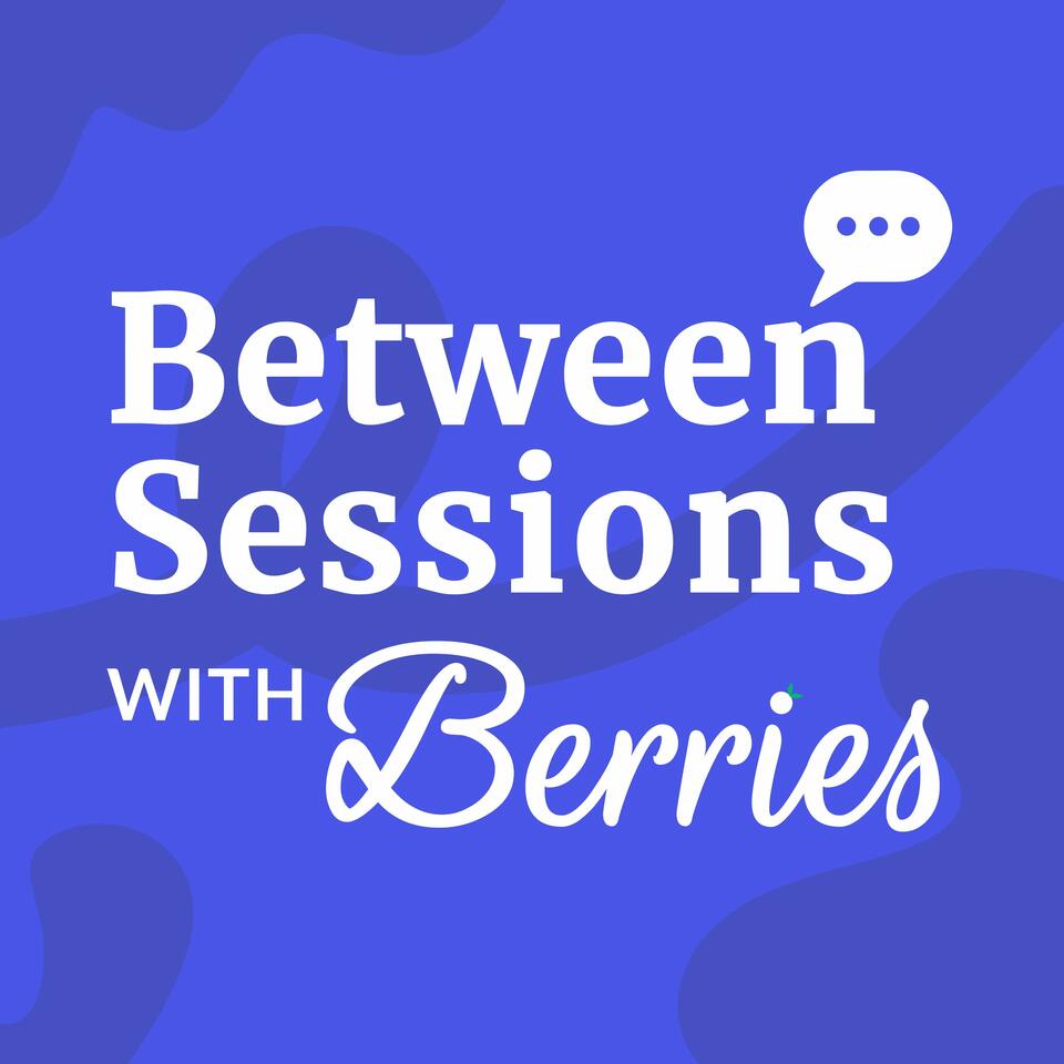 Between Sessions with Berries