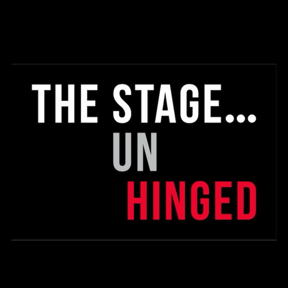 The Stage...Unhinged
