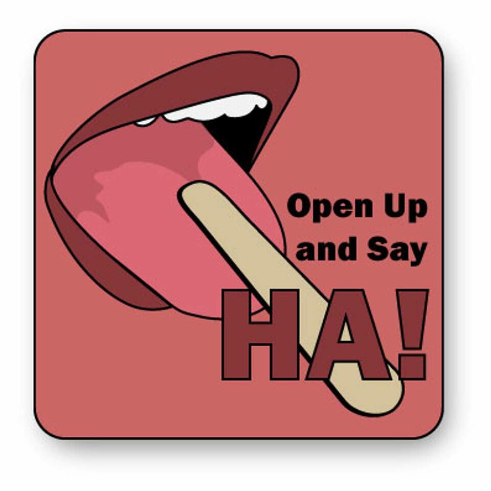 Open Up and Say HA!