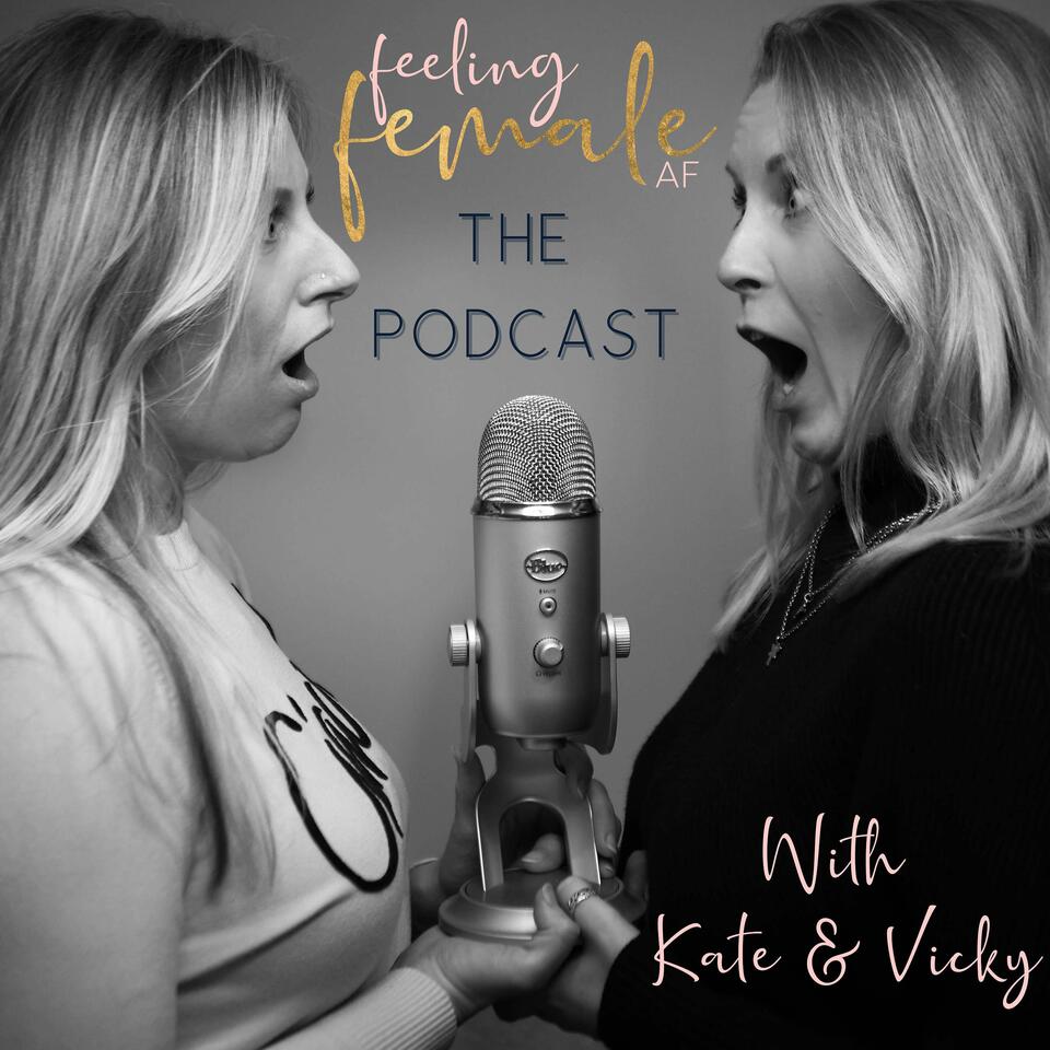 Feeling Female AF's Podcast