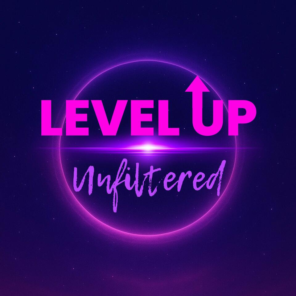 Level Up: Unfiltered