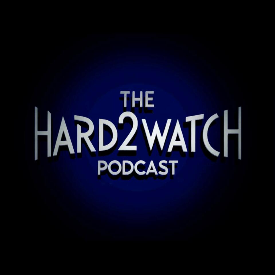 The Hard2Watch Podcast