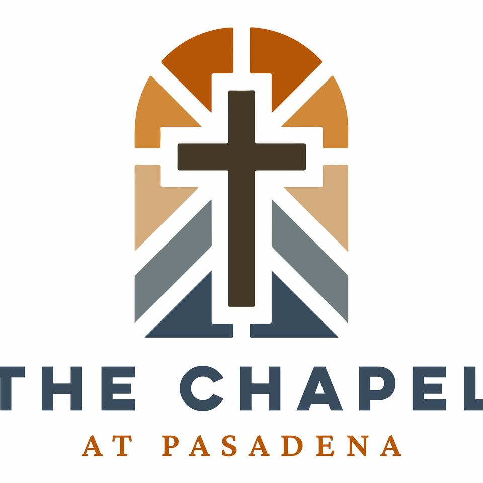 THE CHAPEL at Pasadena Podcast