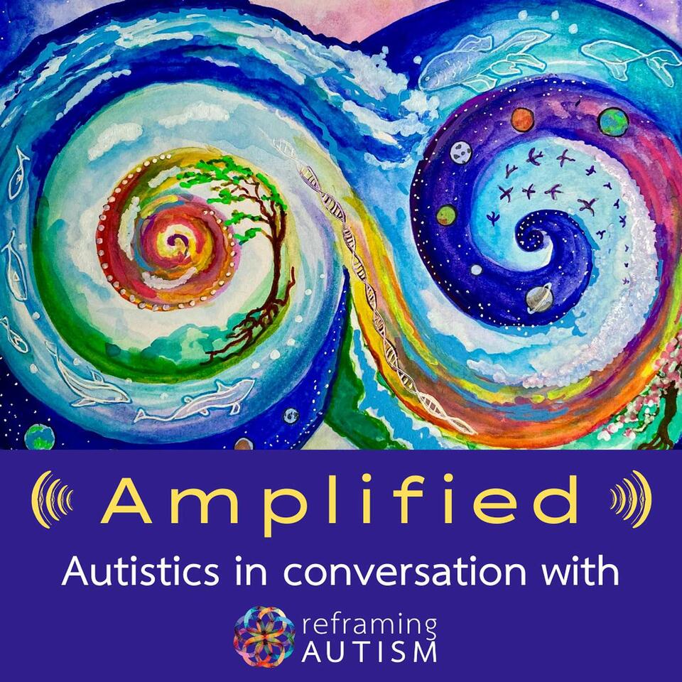 Amplified: Autistics in Conversation with Reframing Autism