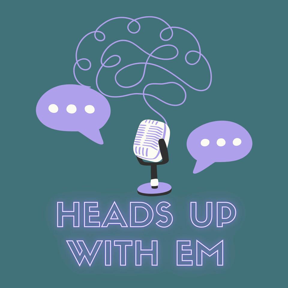 Heads Up With Em