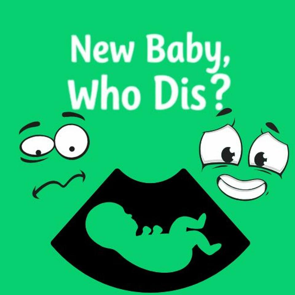 New Baby Who Dis?!