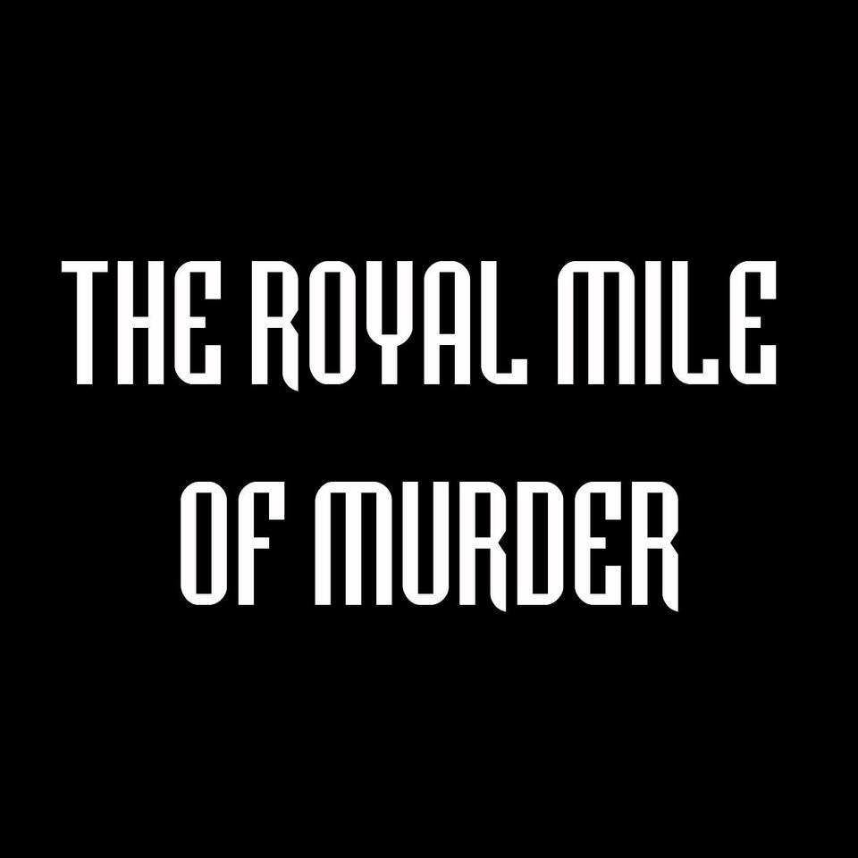 The Royal Mile of Murder Podcast