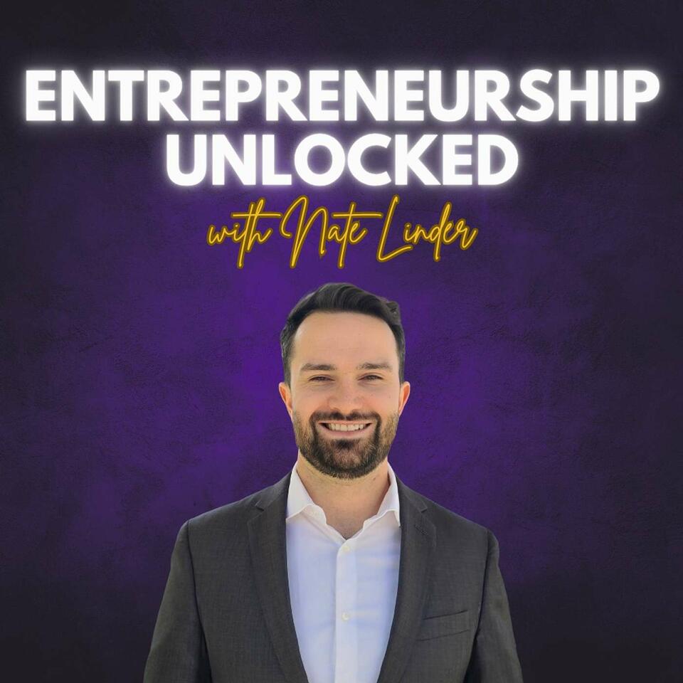 Entrepreneurship Unlocked w/ Nate Linder