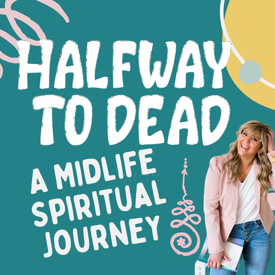 Halfway To Dead, A Midlife Spiritual Journey