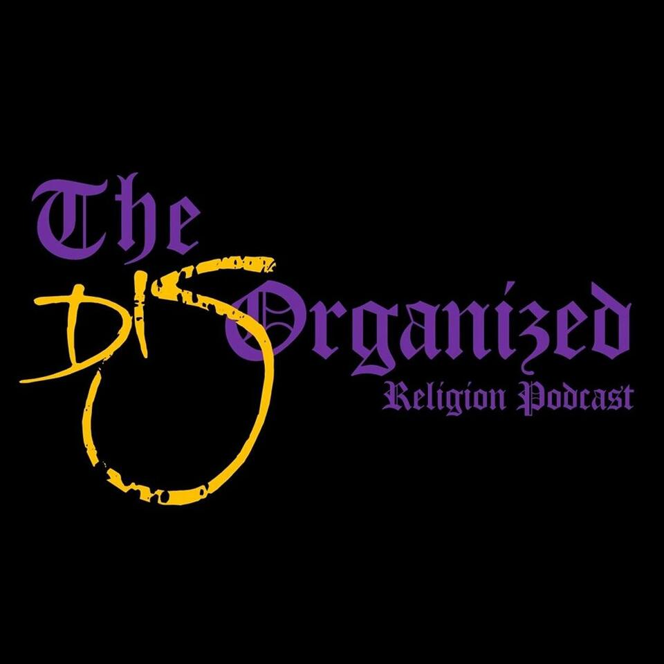 The Disorganized Religion Podcast