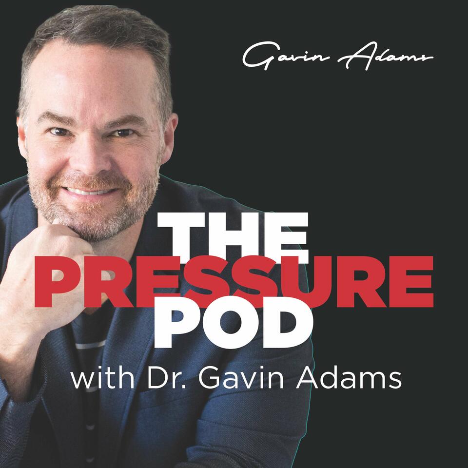 The Pressure Pod with Dr. Gavin Adams