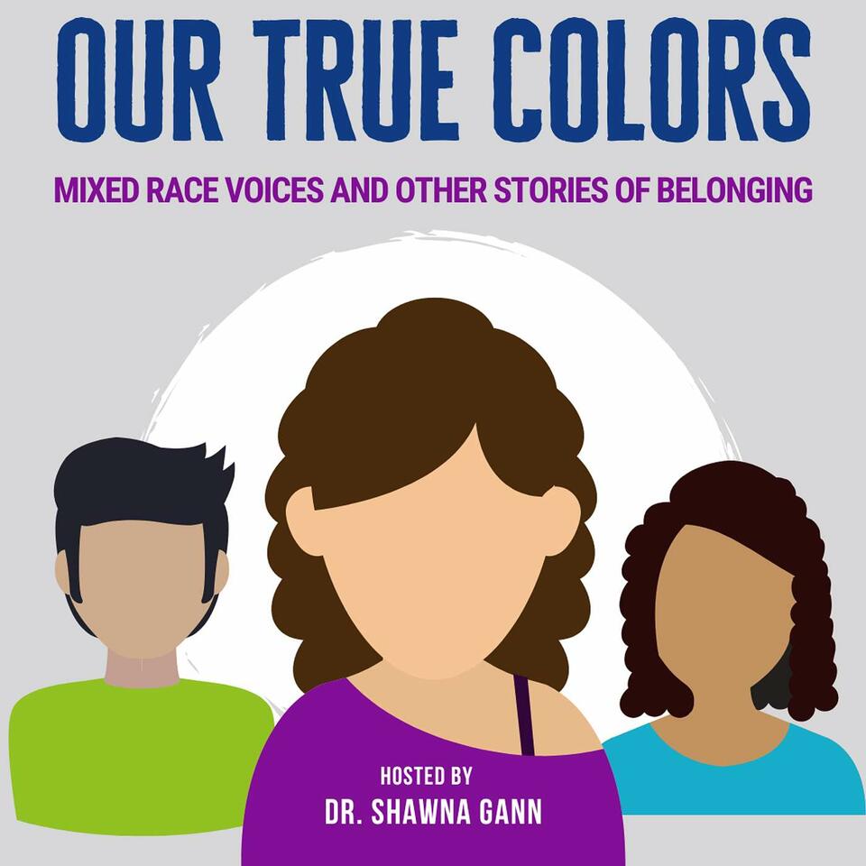 Our True Colors: Mixed Race Voices and Other Stories of Belonging