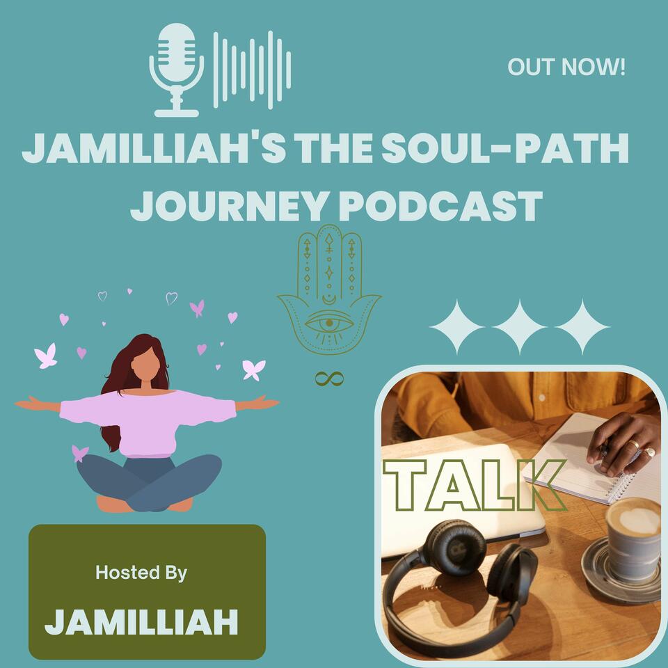 JAMILLIAH'S THE SOUL-PATH JOURNEY PODCAST