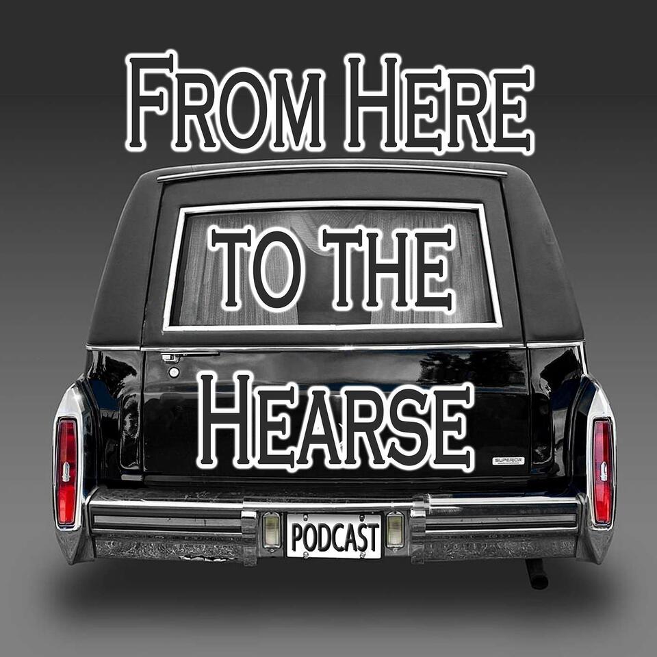 From Here to the Hearse