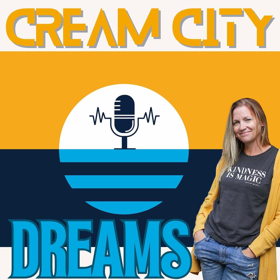 Cream City Dreams || A Milwaukee Podcast