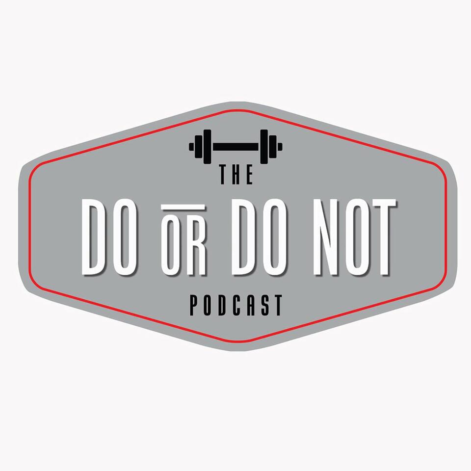 The Do or Do Not Podcast