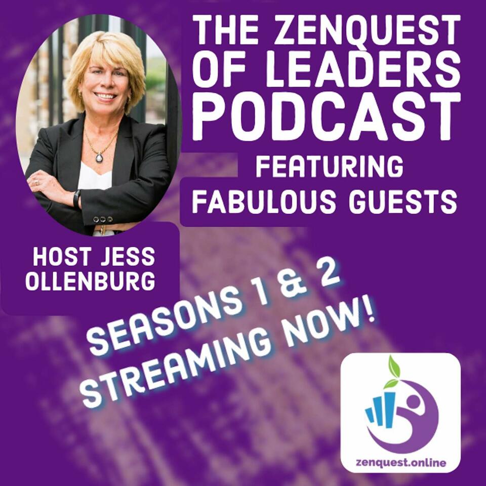The Zenquest of Leaders with Host Jess Ollenburg