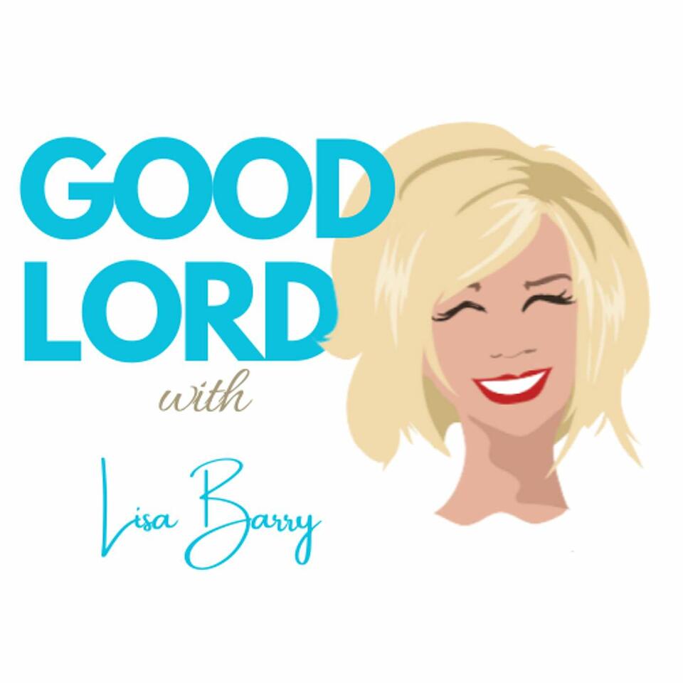 Good Lord with Lisa Barry