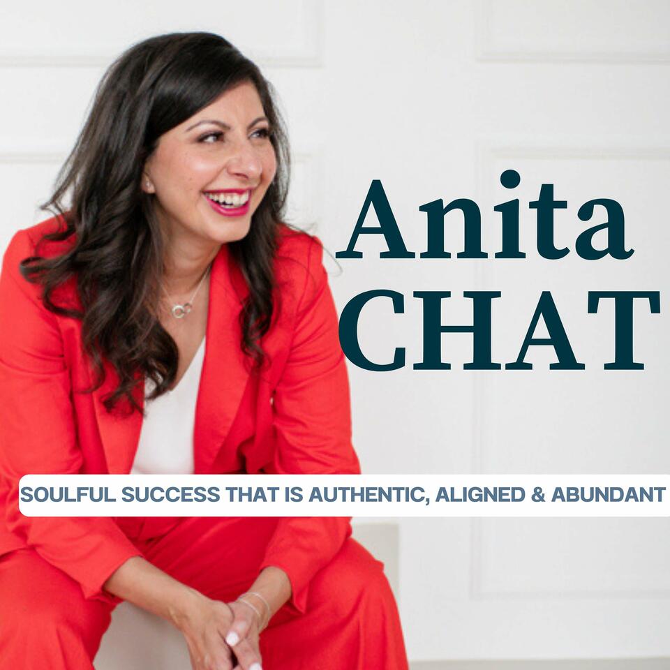 Anita Chat: Soulful Success That is Authentic, Aligned & Abundant