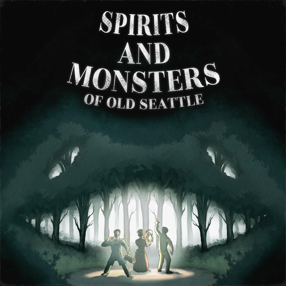 Spirits and Monsters of Old Seattle