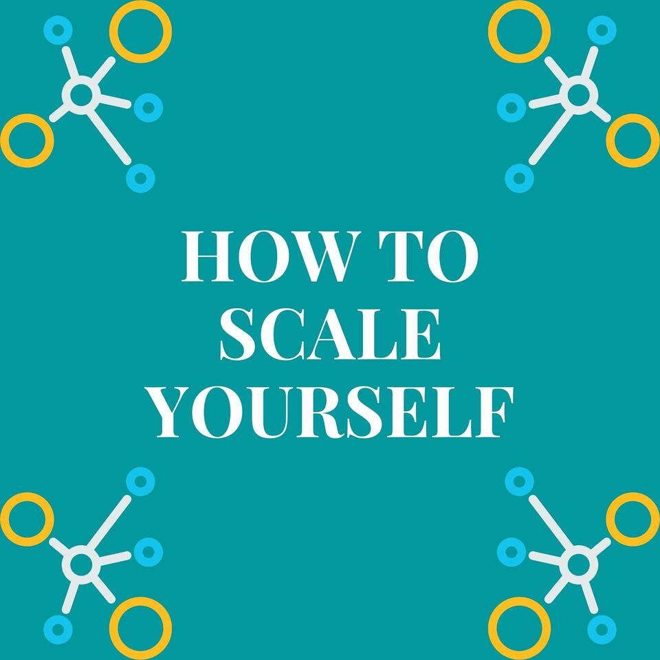 How To Scale Yourself