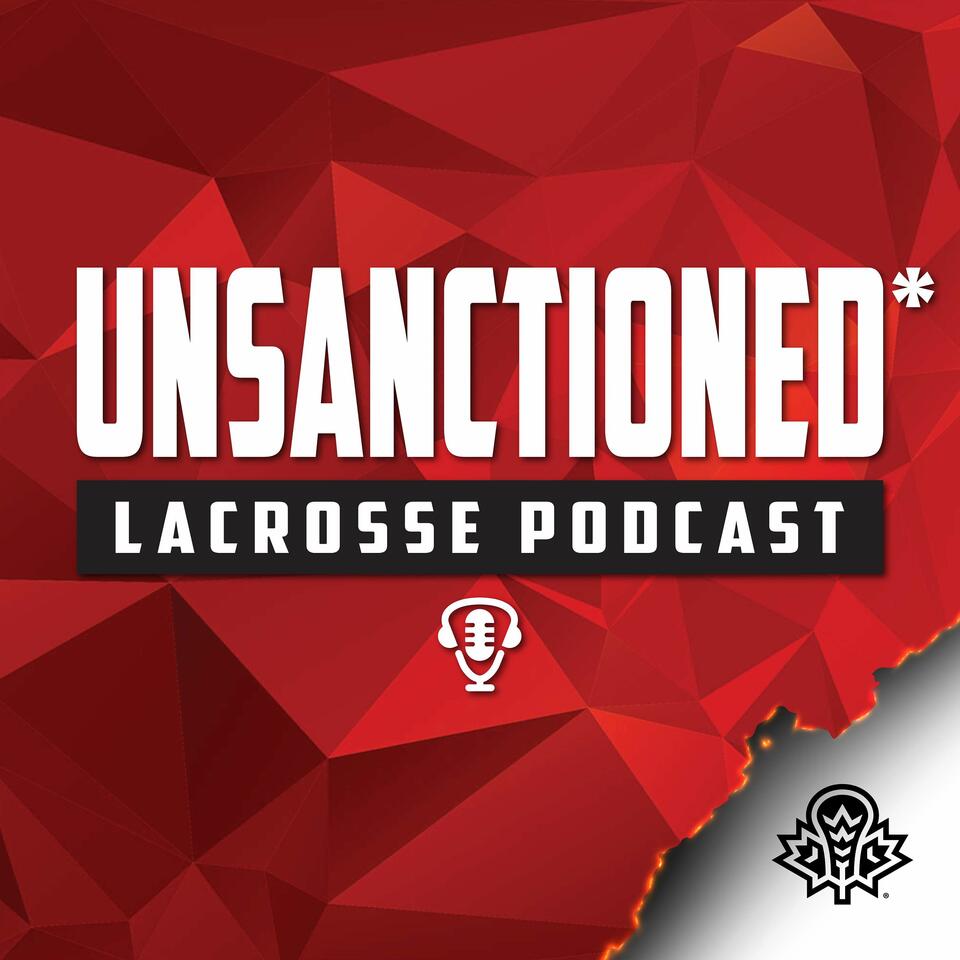UNSANCTIONED* Lacrosse Podcast