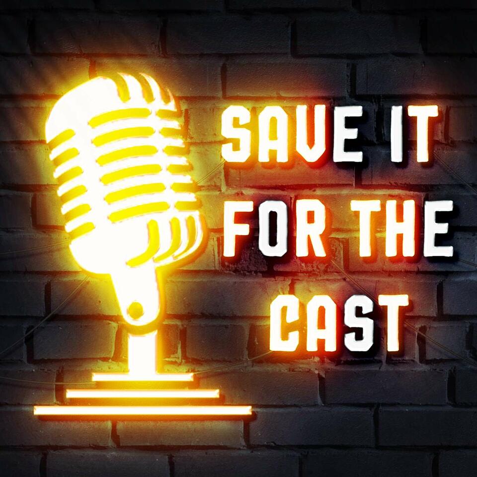 Save It For The Cast