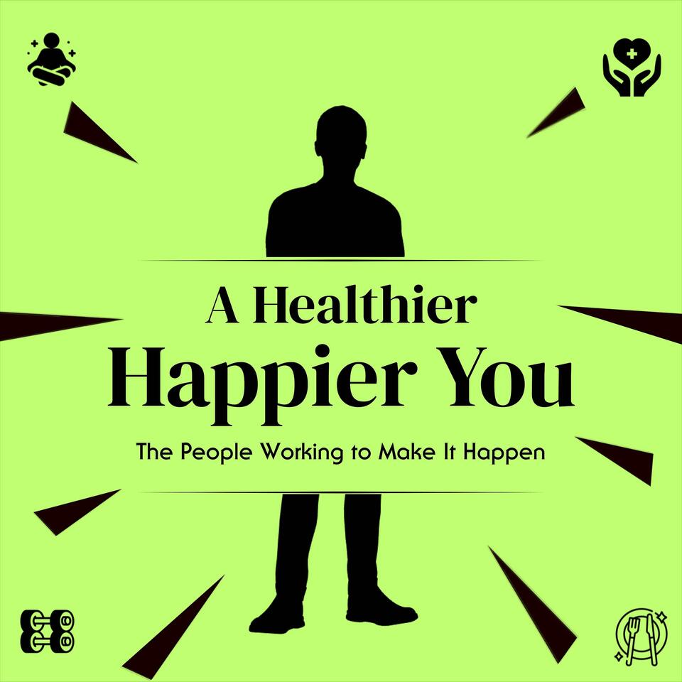 A Healthier, Happier You: The People Working to Make It Happen