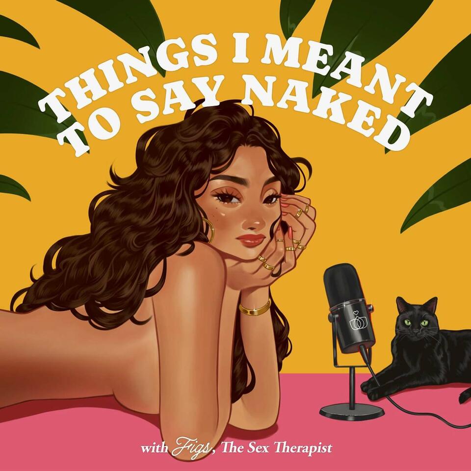 Things I meant to say naked