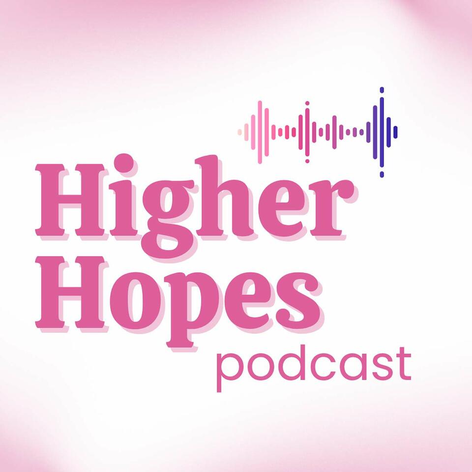 Higher Hopes Podcast